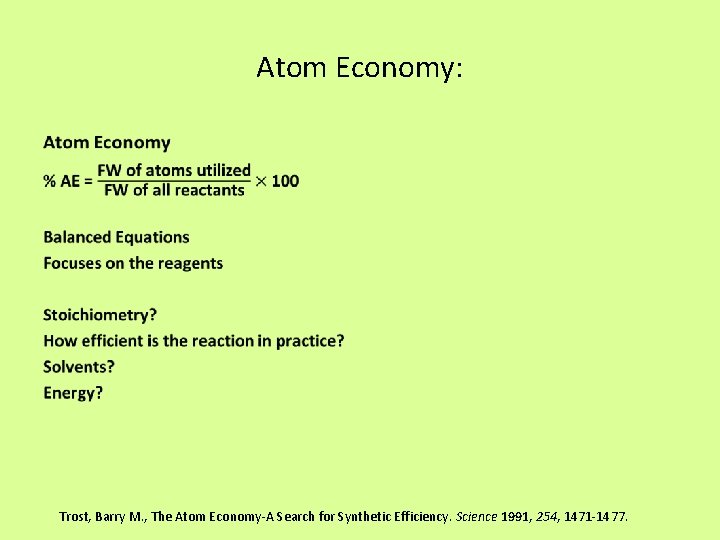 Atom Economy: • Trost, Barry M. , The Atom Economy-A Search for Synthetic Efficiency.