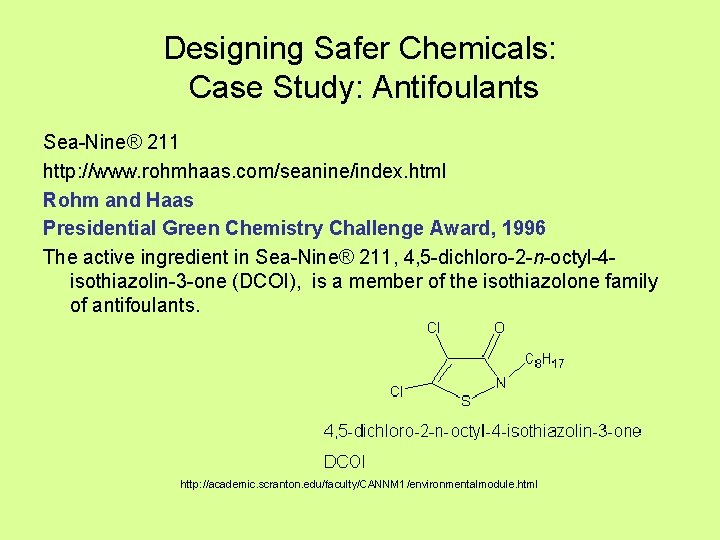 Designing Safer Chemicals: Case Study: Antifoulants Sea-Nine® 211 http: //www. rohmhaas. com/seanine/index. html Rohm