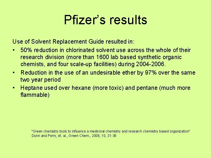 Pfizer’s results Use of Solvent Replacement Guide resulted in: • 50% reduction in chlorinated