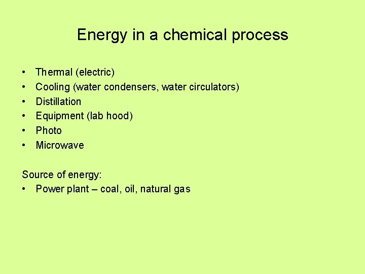 Energy in a chemical process • • • Thermal (electric) Cooling (water condensers, water