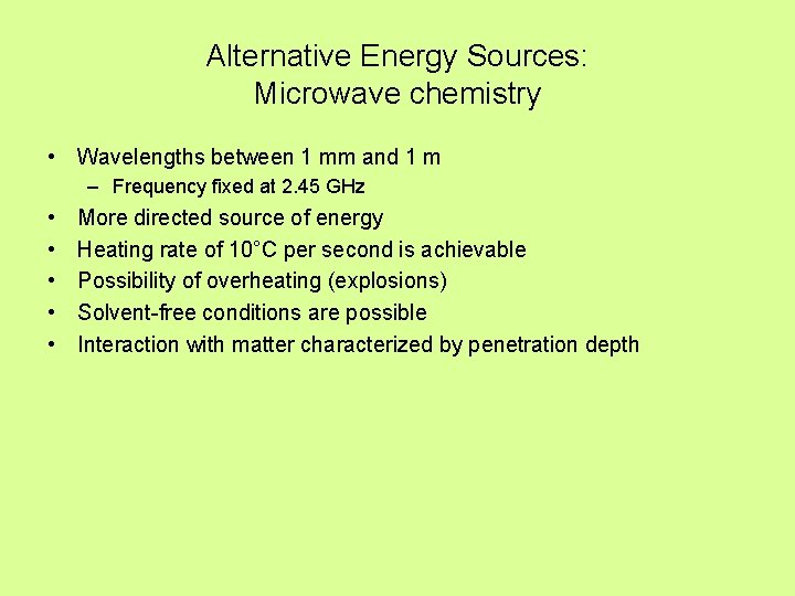 Alternative Energy Sources: Microwave chemistry • Wavelengths between 1 mm and 1 m –
