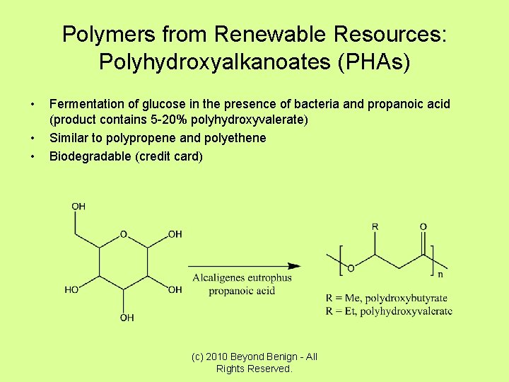 Polymers from Renewable Resources: Polyhydroxyalkanoates (PHAs) • • • Fermentation of glucose in the