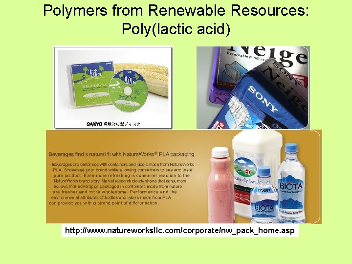 Polymers from Renewable Resources: Poly(lactic acid) http: //www. natureworksllc. com/corporate/nw_pack_home. asp 