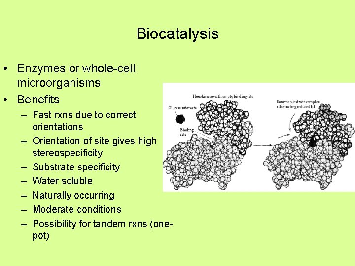 Biocatalysis • Enzymes or whole-cell microorganisms • Benefits – Fast rxns due to correct
