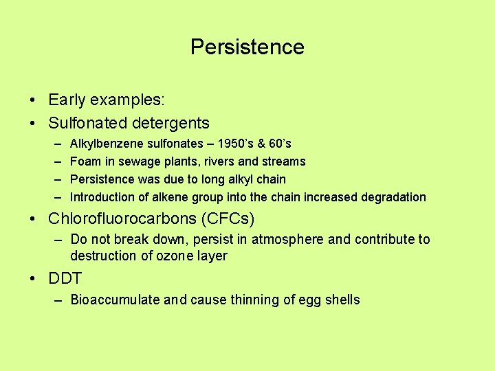 Persistence • Early examples: • Sulfonated detergents – – Alkylbenzene sulfonates – 1950’s &