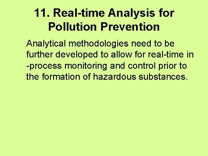 11. Real-time Analysis for Pollution Prevention Analytical methodologies need to be further developed to