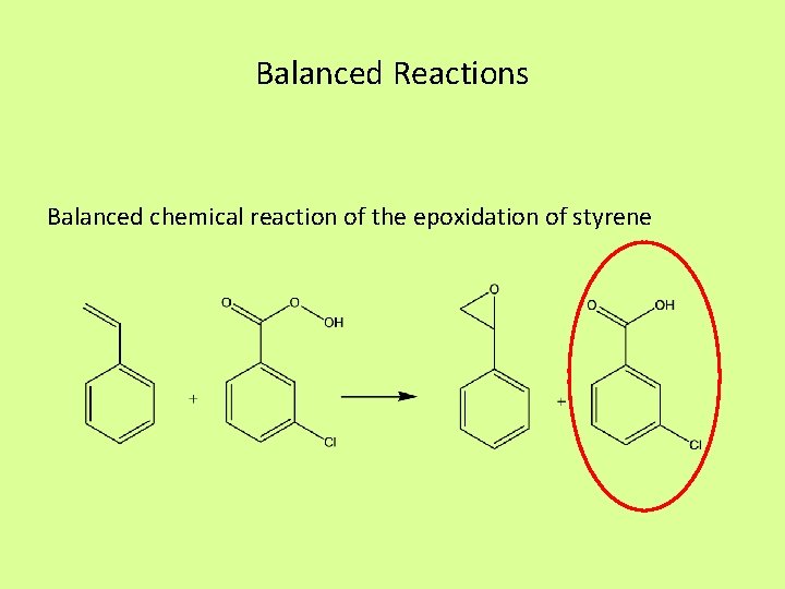 Balanced Reactions Balanced chemical reaction of the epoxidation of styrene 