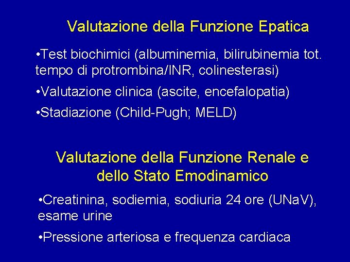 Valutazione della Funzione Epatica • Test biochimici (albuminemia, bilirubinemia tot. tempo di protrombina/INR, colinesterasi)