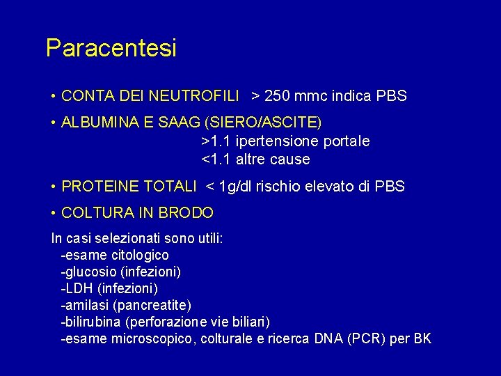 Paracentesi • CONTA DEI NEUTROFILI > 250 mmc indica PBS • ALBUMINA E SAAG