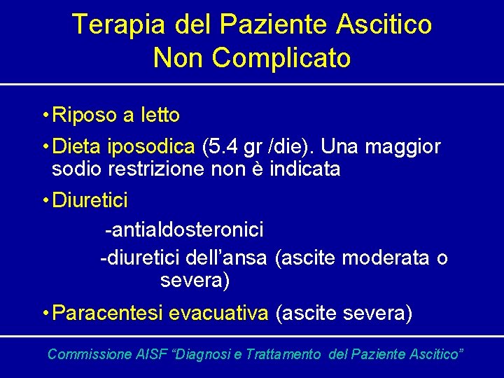 Terapia del Paziente Ascitico Non Complicato • Riposo a letto • Dieta iposodica (5.