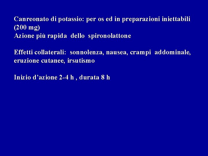 Canreonato di potassio: per os ed in preparazioni iniettabili (200 mg) Azione più rapida