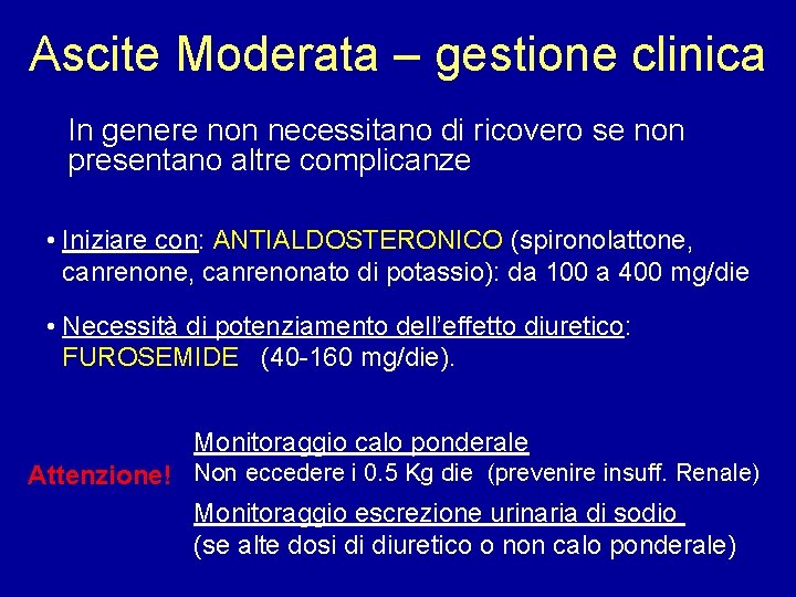 Ascite Moderata – gestione clinica In genere non necessitano di ricovero se non presentano