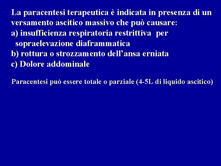 La paracentesi terapeutica è indicata in presenza di un versamento ascitico massivo che può