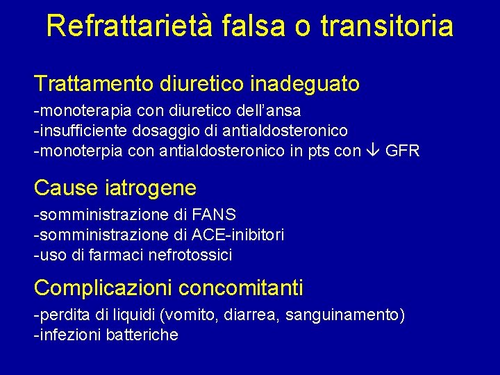 Refrattarietà falsa o transitoria Trattamento diuretico inadeguato -monoterapia con diuretico dell’ansa -insufficiente dosaggio di