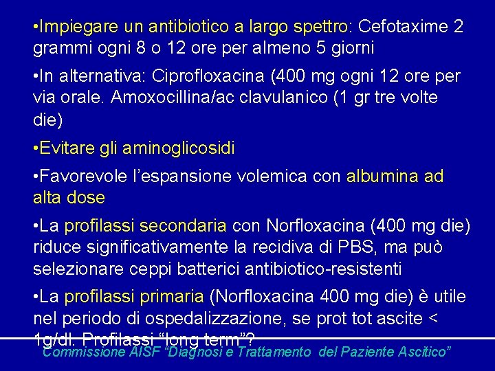  • Impiegare un antibiotico a largo spettro: Cefotaxime 2 grammi ogni 8 o