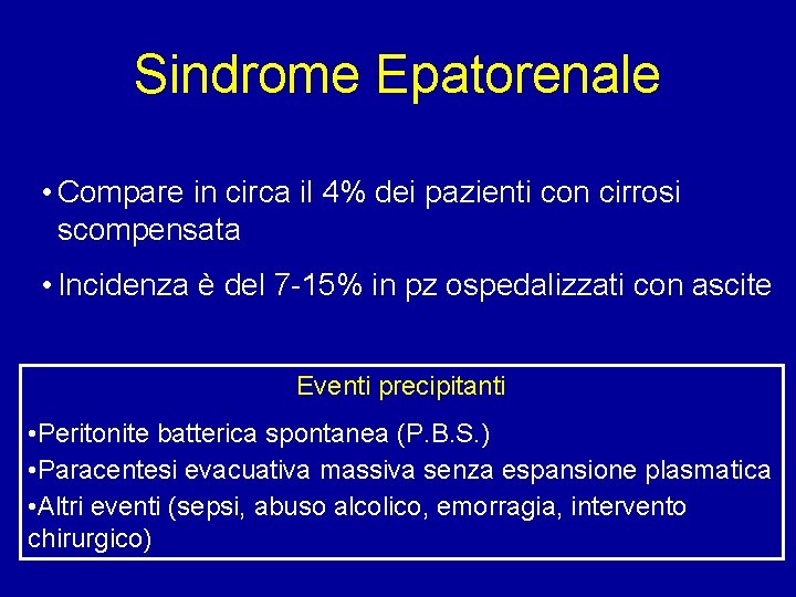 Sindrome Epatorenale • Compare in circa il 4% dei pazienti con cirrosi scompensata •