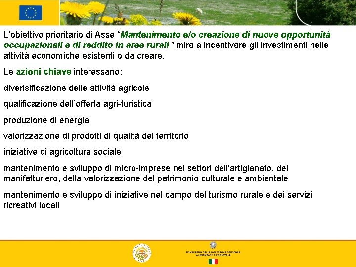 L’obiettivo prioritario di Asse “Mantenimento e/o creazione di nuove opportunità occupazionali e di reddito