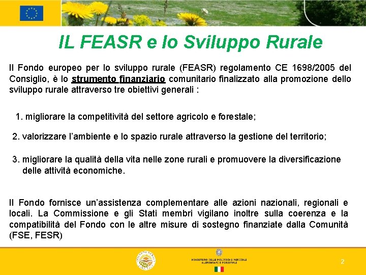 IL FEASR e lo Sviluppo Rurale Il Fondo europeo per lo sviluppo rurale (FEASR)