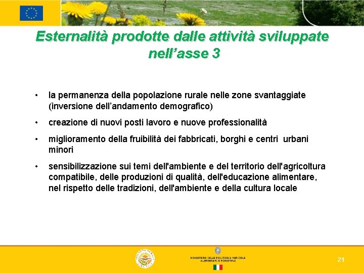 Esternalità prodotte dalle attività sviluppate nell’asse 3 • la permanenza della popolazione rurale nelle