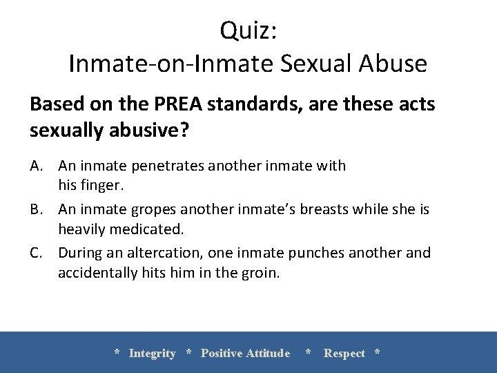 Quiz: Inmate-on-Inmate Sexual Abuse Based on the PREA standards, are these acts sexually abusive?