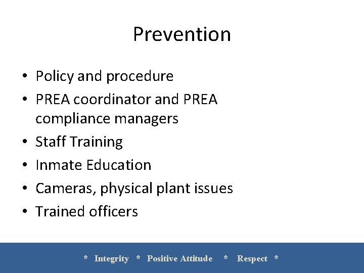 Prevention • Policy and procedure • PREA coordinator and PREA compliance managers • Staff