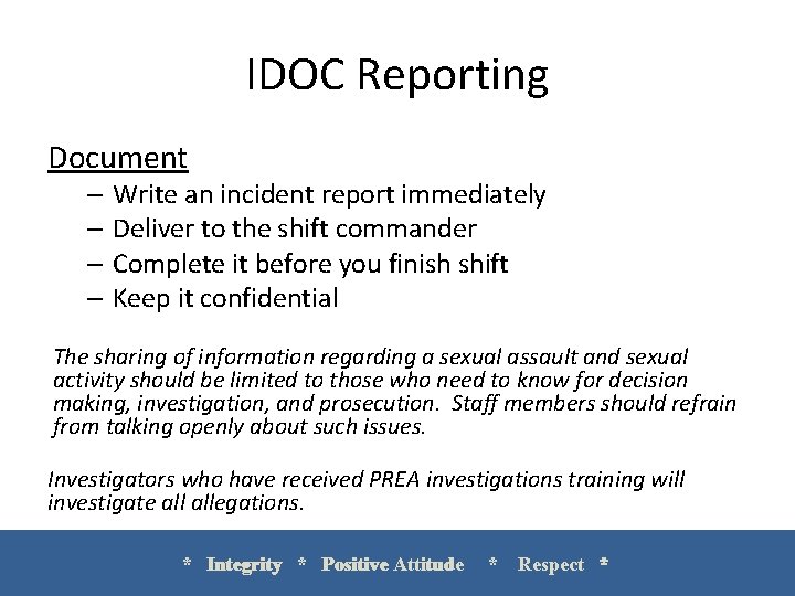 IDOC Reporting Document – Write an incident report immediately – Deliver to the shift