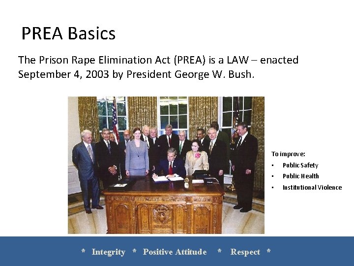 PREA Basics The Prison Rape Elimination Act (PREA) is a LAW – enacted September