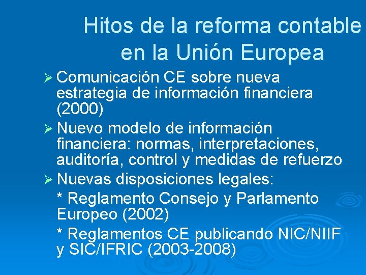 Hitos de la reforma contable en la Unión Europea Ø Comunicación CE sobre nueva