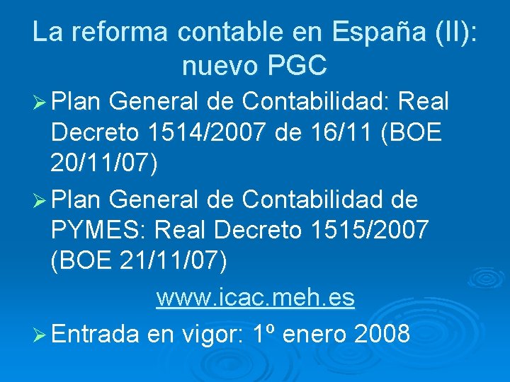 La reforma contable en España (II): nuevo PGC Ø Plan General de Contabilidad: Real