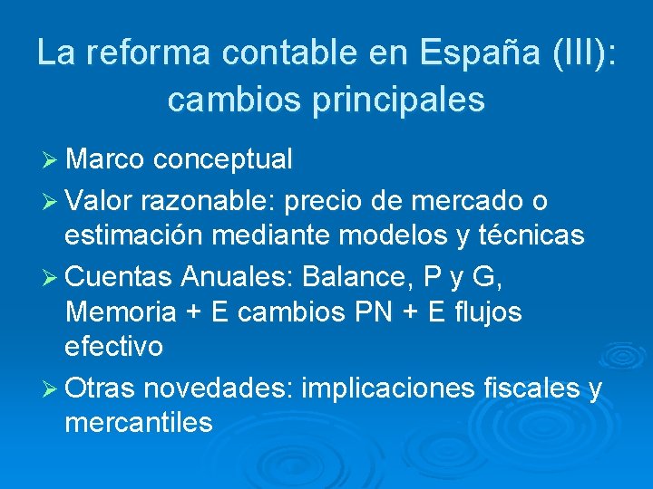 La reforma contable en España (III): cambios principales Ø Marco conceptual Ø Valor razonable: