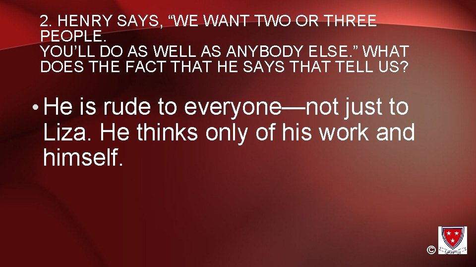 2. HENRY SAYS, “WE WANT TWO OR THREE PEOPLE. YOU’LL DO AS WELL AS 2. HENRY SAYS, “WE WANT TWO OR THREE PEOPLE. YOU’LL DO AS WELL AS