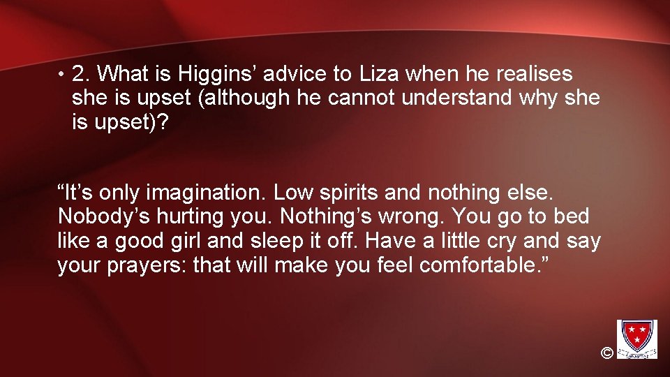  • 2. What is Higgins’ advice to Liza when he realises she is
