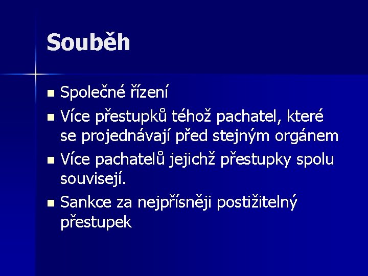 Souběh Společné řízení n Více přestupků téhož pachatel, které se projednávají před stejným orgánem