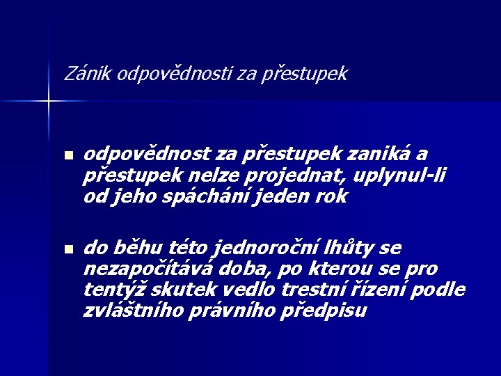 Zánik odpovědnosti za přestupek n n odpovědnost za přestupek zaniká a přestupek nelze projednat,