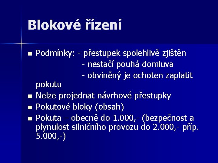Blokové řízení n n Podmínky: - přestupek spolehlivě zjištěn - nestačí pouhá domluva -