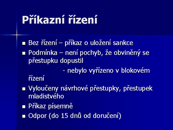 Příkazní řízení n n n Bez řízení – příkaz o uložení sankce Podmínka –