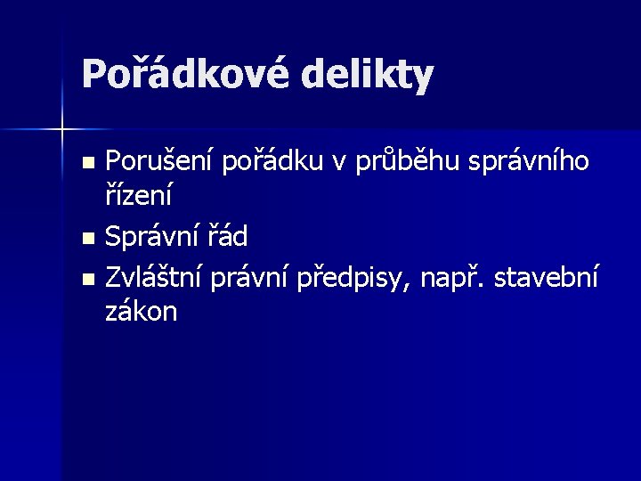 Pořádkové delikty Porušení pořádku v průběhu správního řízení n Správní řád n Zvláštní právní