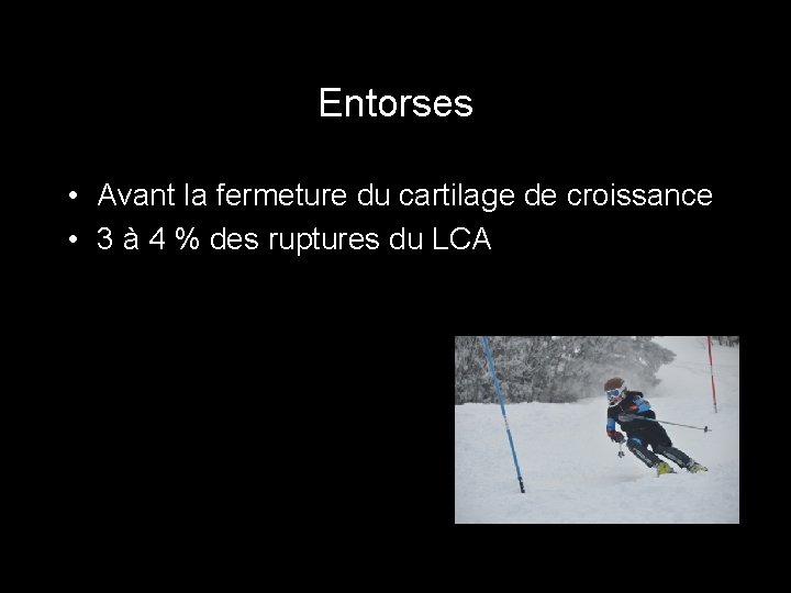 Entorses • Avant la fermeture du cartilage de croissance • 3 à 4 %