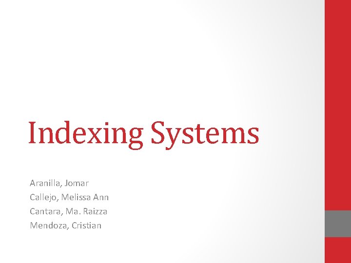 Indexing Systems Aranilla, Jomar Callejo, Melissa Ann Cantara, Ma. Raizza Mendoza, Cristian 
