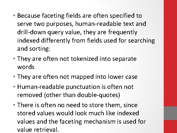  • Because faceting fields are often specified to serve two purposes, human-readable text