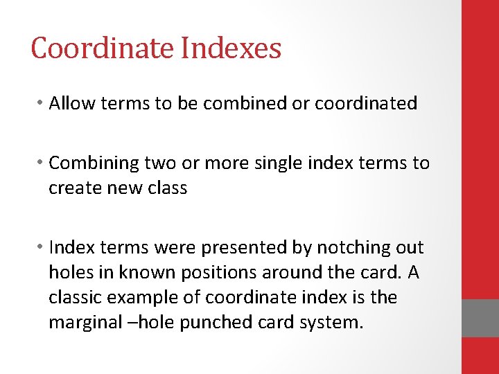 Coordinate Indexes • Allow terms to be combined or coordinated • Combining two or
