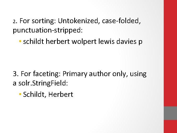 2. For sorting: Untokenized, case-folded, punctuation-stripped: • schildt herbert wolpert lewis davies p 3.