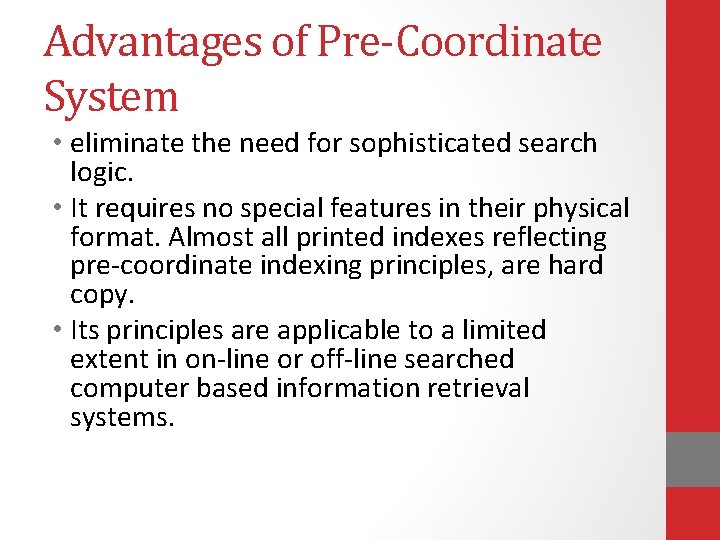 Advantages of Pre-Coordinate System • eliminate the need for sophisticated search logic. • It