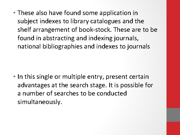  • These also have found some application in subject indexes to library catalogues