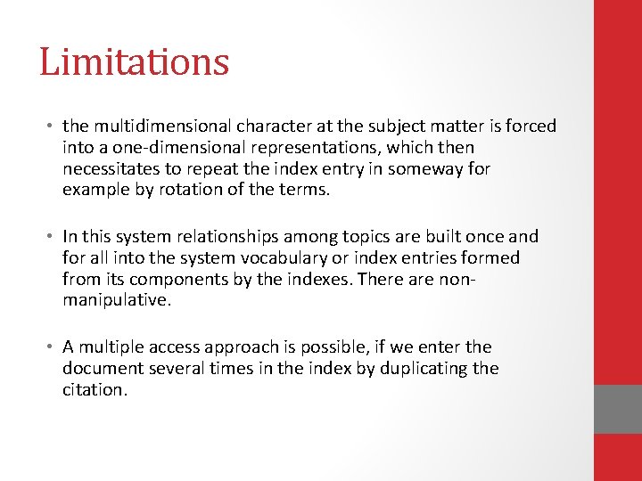 Limitations • the multidimensional character at the subject matter is forced into a one-dimensional