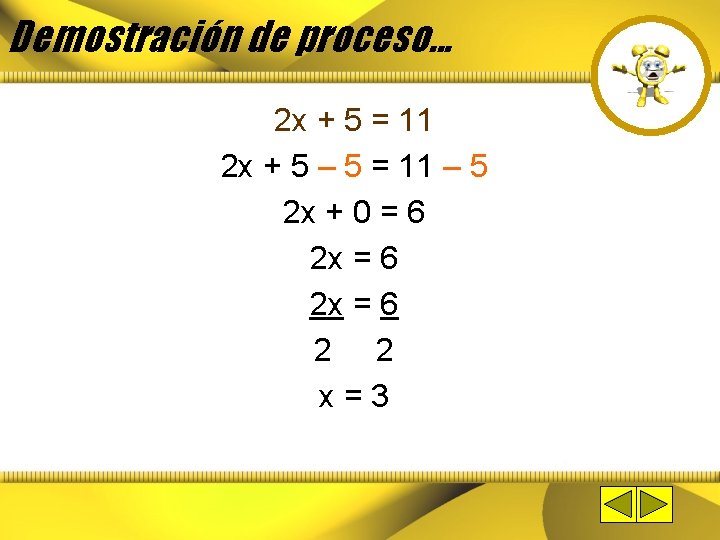 Demostración de proceso. . . 2 x + 5 = 11 2 x +