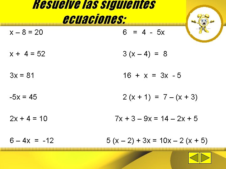 Resuelve las siguientes ecuaciones: x – 8 = 20 6 = 4 - 5