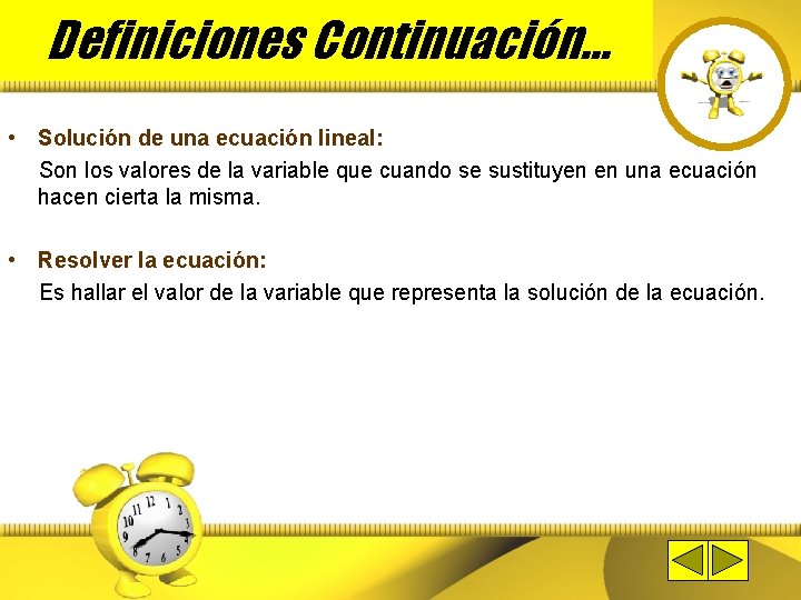 Definiciones Continuación… • Solución de una ecuación lineal: Son los valores de la variable