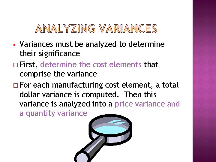 Variances must be analyzed to determine their significance � First, determine the cost elements