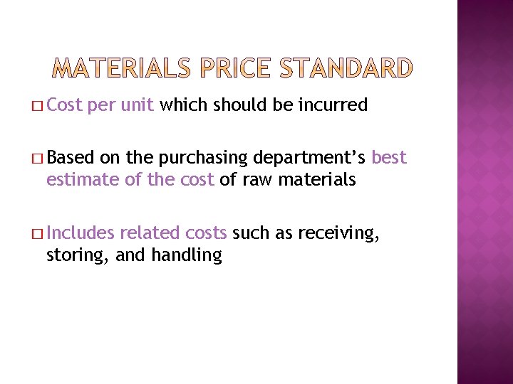 � Cost per unit which should be incurred � Based on the purchasing department’s